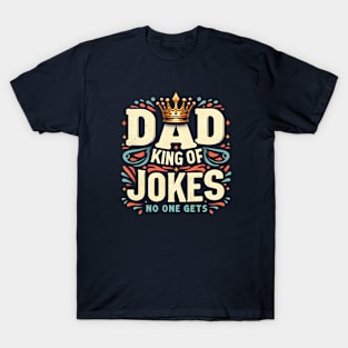 Dad King Of Jokes No One Gets Funny Sarcastic Father's Day T-Shirt